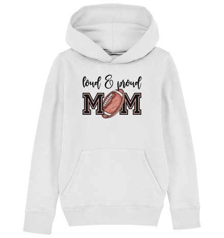 Loud &amp; Proud Mom - Kids Organic Hoodie
