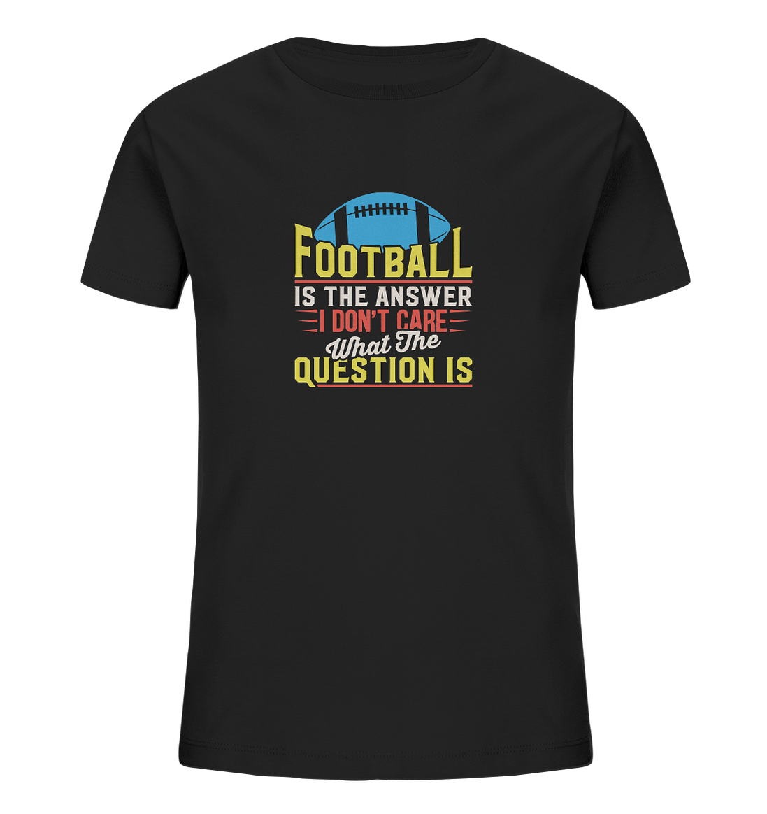 Football is the Answer - Kids Organic Shirt