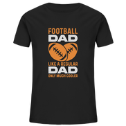 Football Dad Much Cooler - Kids Organic Shirt
