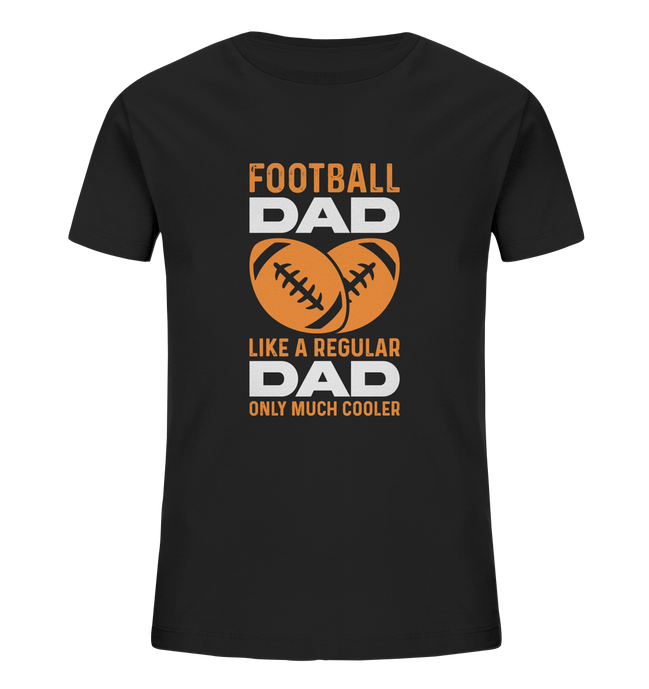 Football Dad Much Cooler - Kids Organic Shirt