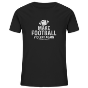 Make Football Violent again - Kids Organic Shirt