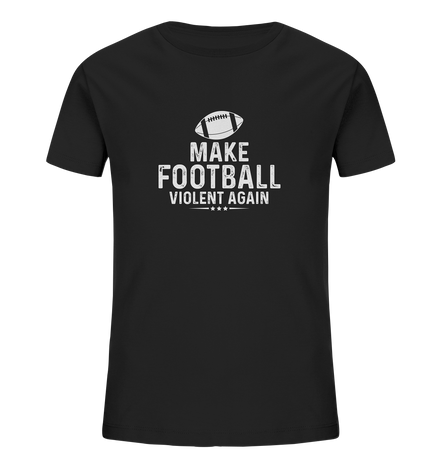 Make Football Violent again - Kids Organic Shirt