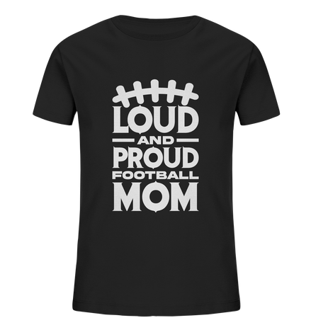 Loud and Proud Mom - Kids Organic Shirt