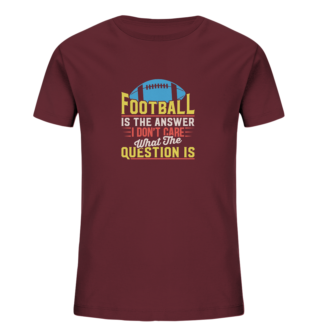 Football is the Answer - Kids Organic Shirt