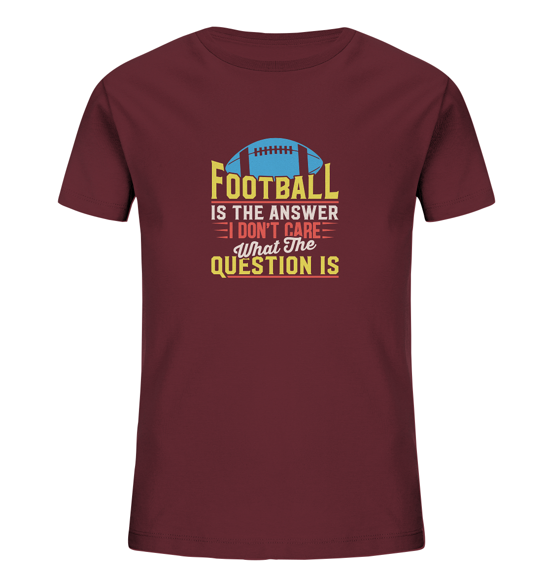Football is the Answer - Kids Organic Shirt