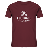Make Football Violent again - Kids Organic Shirt
