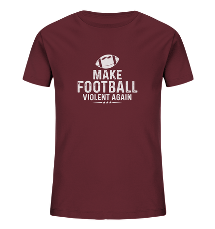 Make Football Violent again - Kids Organic Shirt