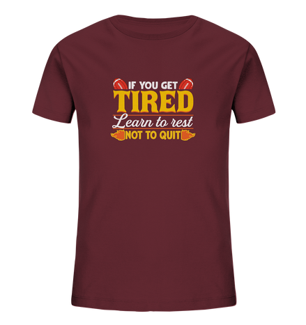 If you get Tired - Kids Organic Shirt