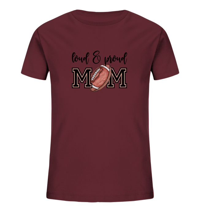 Loud &amp; Proud Mom - Kids Organic Shirt
