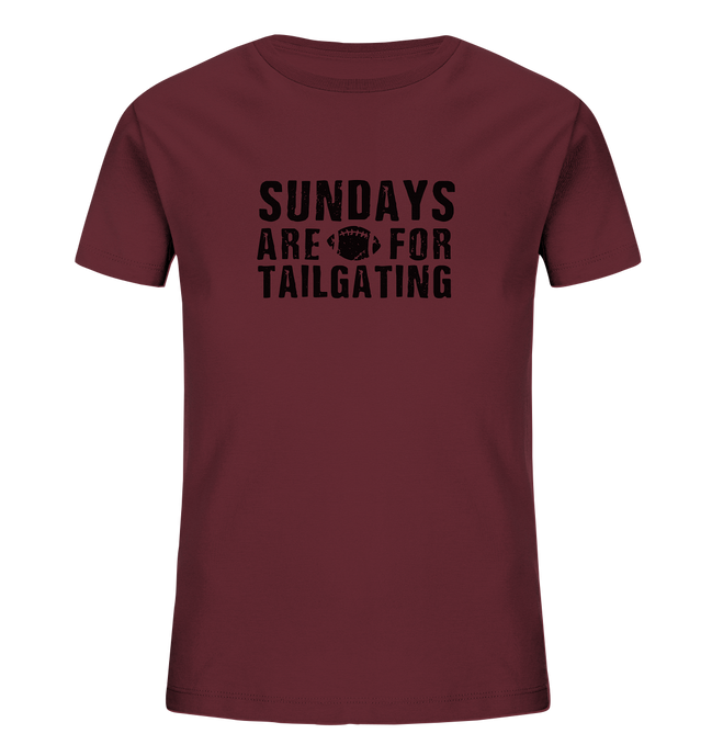 Sundays are for Tailgating  - Kids Organic Shirt
