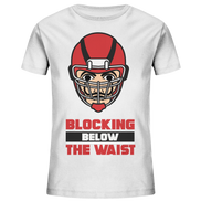Blocking Below The Waist  - Kids Organic Shirt