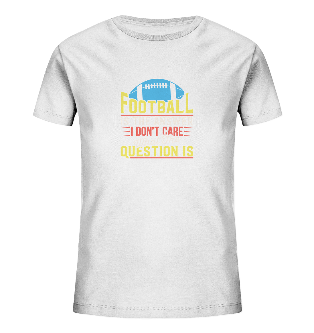 Football is the Answer - Kids Organic Shirt