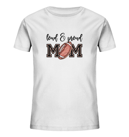 Loud & Proud Mom - Kids Organic Shirt