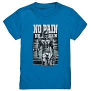 No Pain No Gain  - Kids Premium Shirt