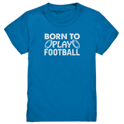 Born to Play - Kids Premium Shirt