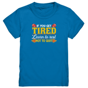 If you get Tired - Kids Premium Shirt