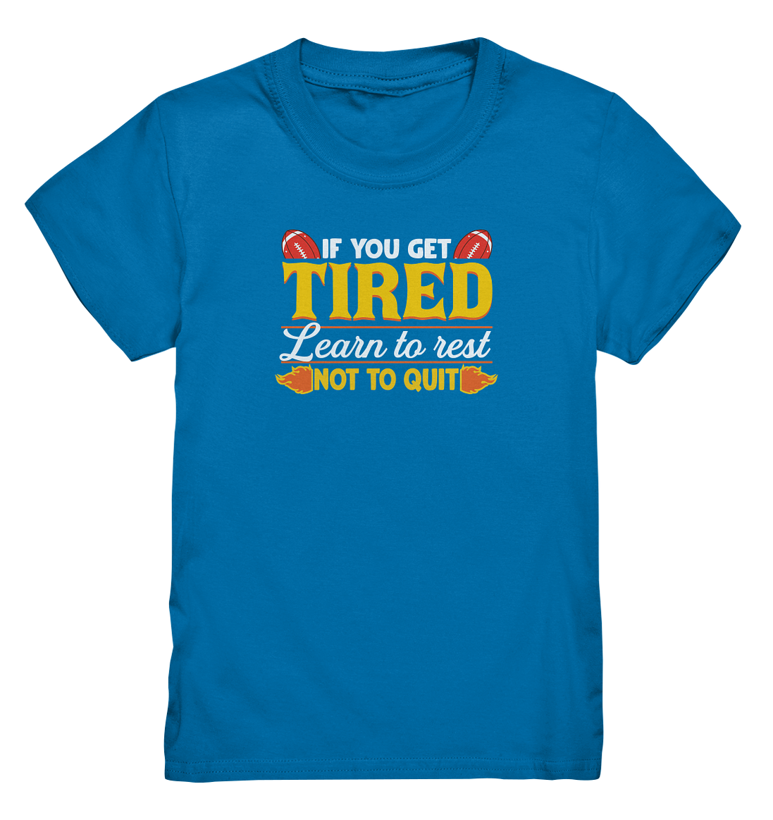 If you get Tired - Kids Premium Shirt