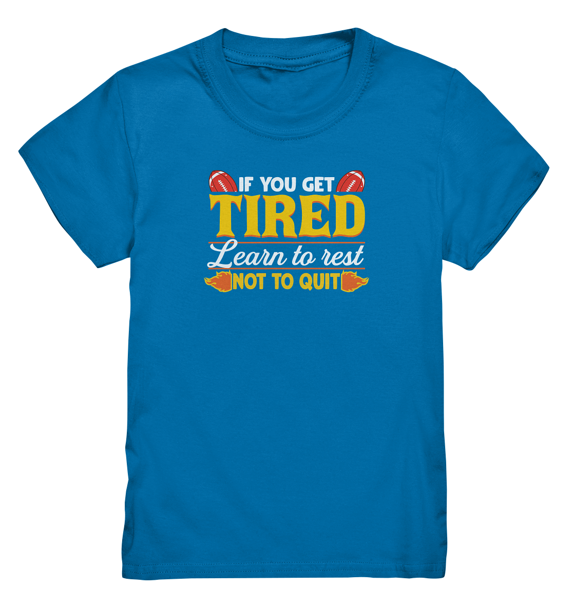 If you get Tired - Kids Premium Shirt