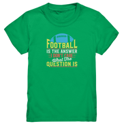Football is the Answer - Kids Premium Shirt