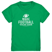 Make Football Violent again - Kids Premium Shirt