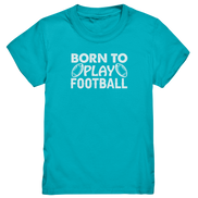 Born to Play - Kids Premium Shirt