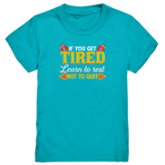 If you get Tired - Kids Premium Shirt