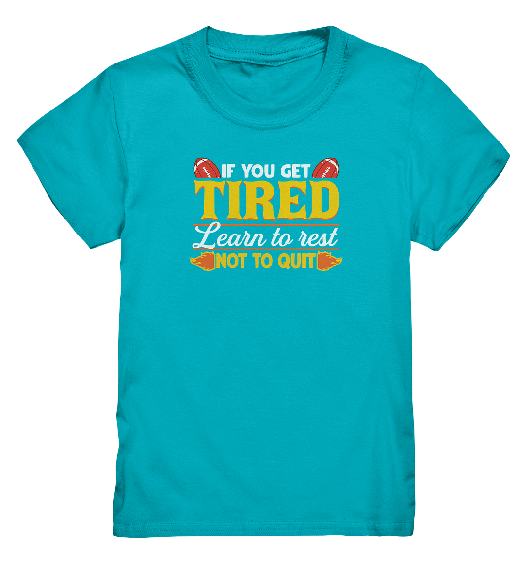 If you get Tired - Kids Premium Shirt