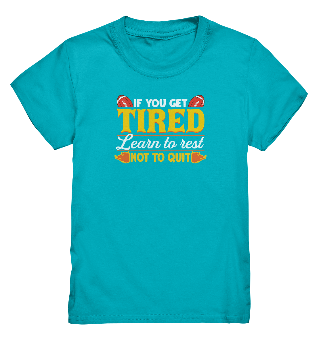 If you get Tired - Kids Premium Shirt