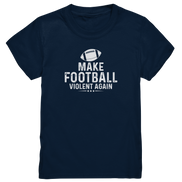Make Football Violent again - Kids Premium Shirt