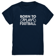 Born to Play - Kids Premium Shirt