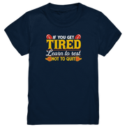 If you get Tired - Kids Premium Shirt