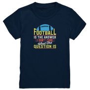 Football is the Answer - Kids Premium Shirt