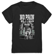 No Pain No Gain  - Kids Premium Shirt