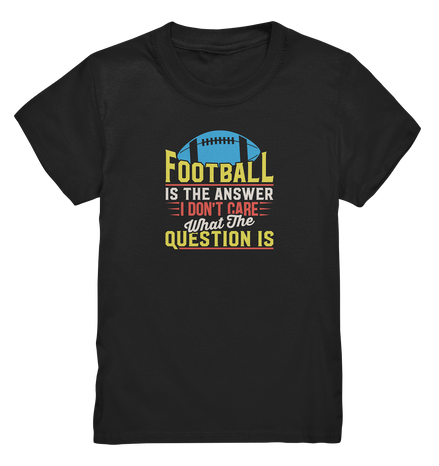 Football is the Answer - Kids Premium Shirt