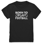 Born to Play - Kids Premium Shirt