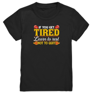 If you get Tired - Kids Premium Shirt