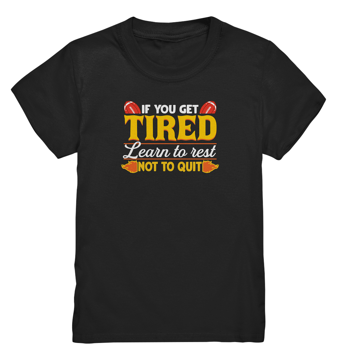 If you get Tired - Kids Premium Shirt