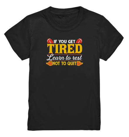 If you get Tired - Kids Premium Shirt