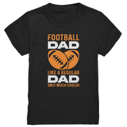 Football Dad Much Cooler - Kids Premium Shirt