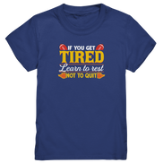 If you get Tired - Kids Premium Shirt