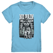 No Pain No Gain  - Kids Premium Shirt