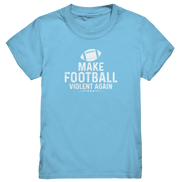 Make Football Violent again - Kids Premium Shirt