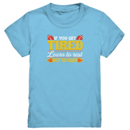 If you get Tired - Kids Premium Shirt