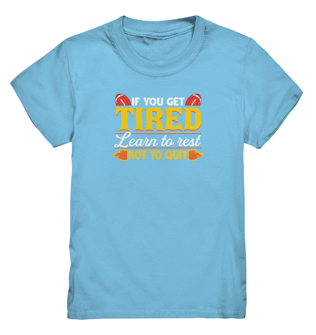 If you get Tired - Kids Premium Shirt