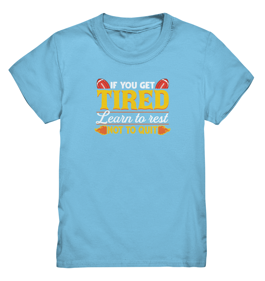 If you get Tired - Kids Premium Shirt