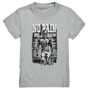 No Pain No Gain  - Kids Premium Shirt