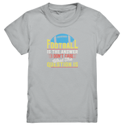 Football is the Answer - Kids Premium Shirt