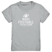 Make Football Violent again - Kids Premium Shirt