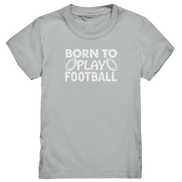 Born to Play - Kids Premium Shirt