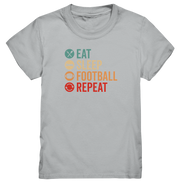 Eat Sleep Football Repeat - Kids Premium Shirt